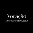 Vocação, uma história de amor